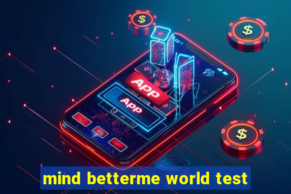 mind betterme world test